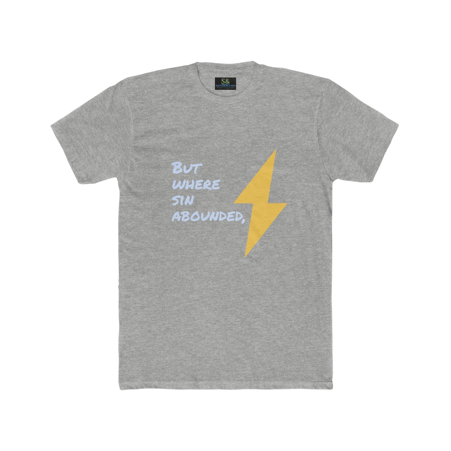 But Where Sin Abounds, Grace Abounds More Cotton Crew Tee
